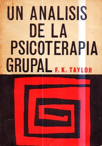 Un Analisis De La Psicterapia Grupal F K Taylor 
