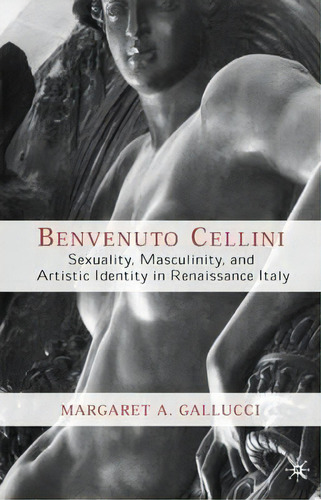 Benvenuto Cellini, De M. A. Gallucci. Editorial Palgrave Usa, Tapa Dura En Inglés