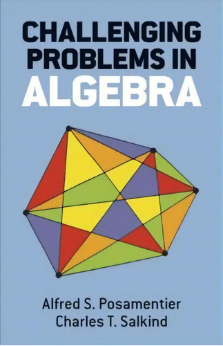 Challenging Problems In Algebra, De Alfred S. Posamentier. Editorial Dover Publications Inc., Tapa Blanda En Inglés