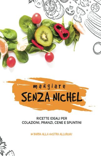 Libro: Mangiare Senza Nichel: Ricette Ideali Per Colazioni,