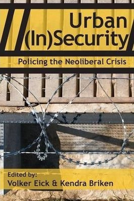 Urban (in)security : Policing The Neoliberal Crisis - Vol...