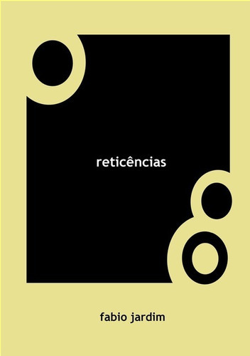 Reticências, De Fabio Jardim. Série Não Aplicável, Vol. 1. Editora Clube De Autores, Capa Mole, Edição 2 Em Português, 2011