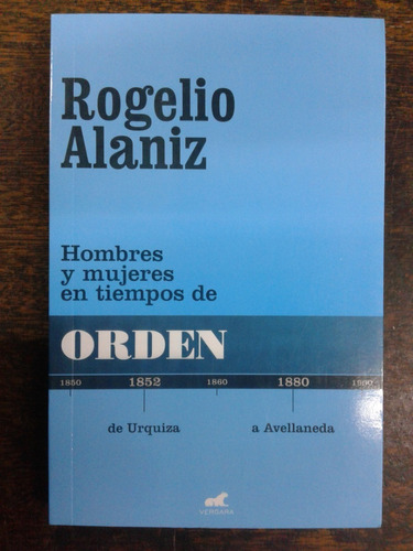 Hombres Y Mujeres En Tiempos De Orden * Rogelio Alaniz