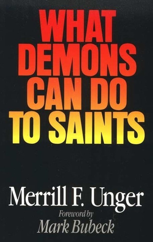 What Demons Can Do To Saints - Unger Demonios Demonologia 