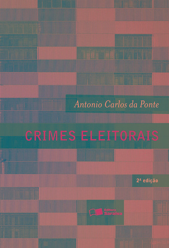 Crimes eleitorais - 2ª edição de 2012, de Ponte, Antonio Carlos da. Editora Saraiva Educação S. A., capa mole em português, 2012