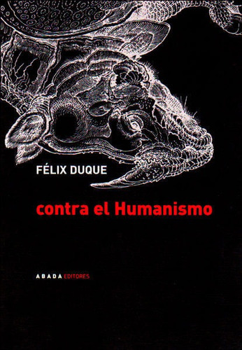 Contra El Humanismo, De Félix Duque. Editorial Promolibro, Tapa Blanda, Edición 2009 En Español