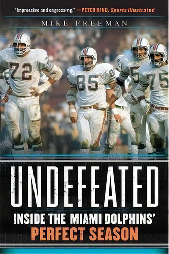 Undefeated : Inside The Miami Dolphins' Perfect Season, De Mike Freeman. Editorial Harpercollins Publishers Inc, Tapa Blanda En Inglés