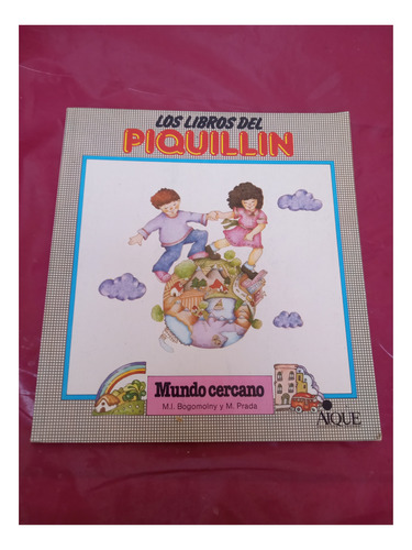 Los Libros Del Piquillin. Mundo Cercano. Editorial Aique