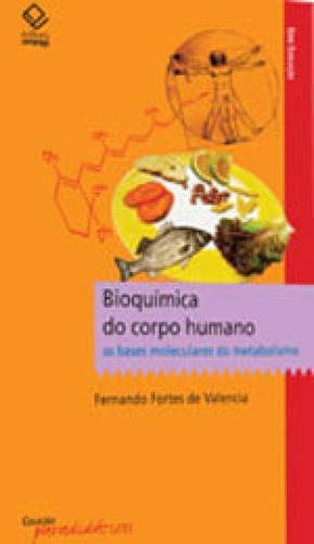 Bioquímica Do Corpo Humano: As Bases Moleculares Do Metabolismo, De Valencia, Fernando Fortes De. Editora Unesp, Capa Mole, Edição 1ª Edição - 2014 Em Português