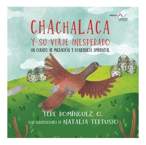 Libro: Chachalaca Y Su Viaje Inesperado: Un Cuento De Migrac