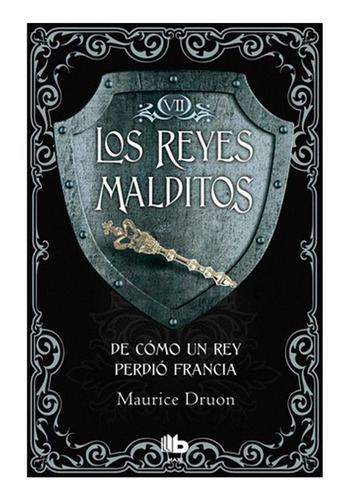 Libro Los Reyes Malditos 7: De Cómo Un Rey Perdió Francia