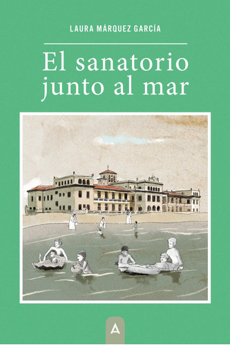 Libro El Sanatorio Junto Al Mar - , Mã¡rquez Garcã­a, Laura