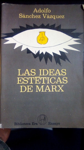 Libro: Las Ideas Estéticas De Marx De Adolfo Sánchez V.