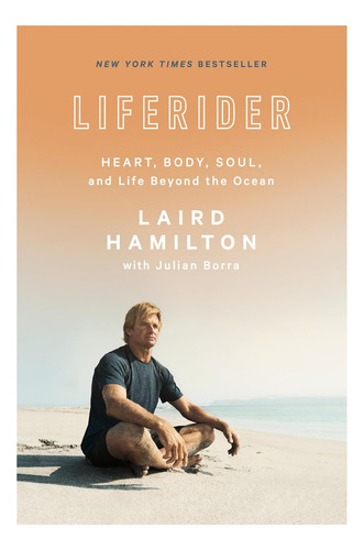 Libro: Liferider: Corazón, Cuerpo, Alma Y Vida Más Allá Del