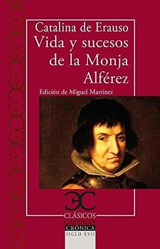 Vida Y Sucesos De La Monja Alferez - De Erauso Catalina