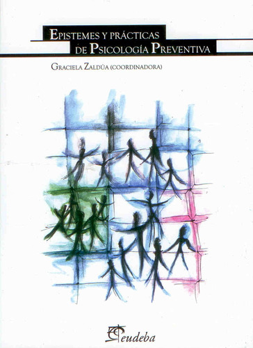 Epistemes Y Practicas De Psicologia Preventiva - Zaldua, Gra