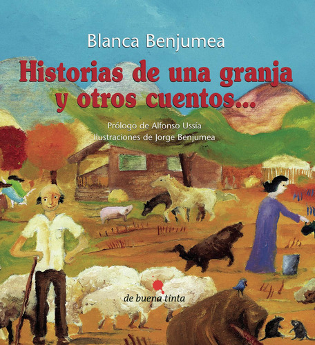Historias De Una Granja Y Otros Cuentos..., De Benjumea Llorente , Blanca.., Vol. 1.0. Editorial Ediciones De Buena Tinta, Tapa Blanda, Edición 1.0 En Español, 2016