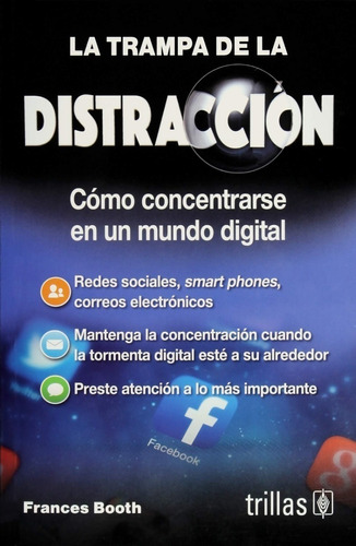 Libro La Trampa De La Distracción Como Concentrarse Trillas