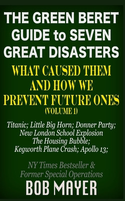 Libro The Green Beret Guide To Seven Great Disasters: Wha...