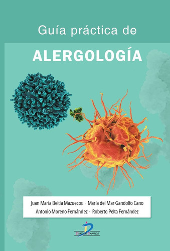 GUIA PRACTICA DE ALERGOLOGIA, de BEITIA MAZUECOS, JUAN MARIA. Editorial Ediciones Díaz de Santos, S.A., tapa blanda en español