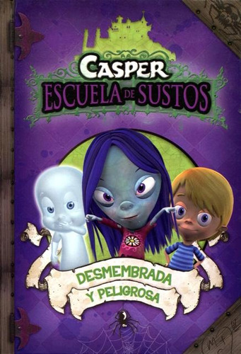 Desmembrada Y Peligrosa . Casper Escuela De Sustos