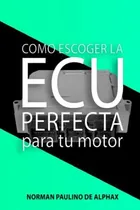 Comprar Libro : La Ecu Perfecta Como Escoger La Ecu Perfecta Para T