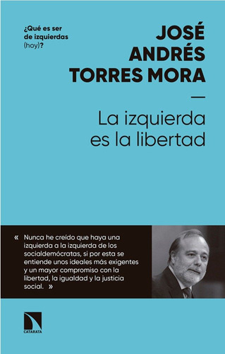 Libro La Izquierda Es La Libertad - Torres Mora, Josã© An...