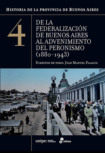 Historia De La Provincia De Buenos Aires Tomo 4 (1880-1943)