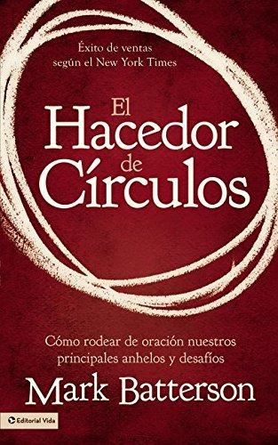 Libro : El Hacedor De Circulos: Como Rodear De Oracion Nu...