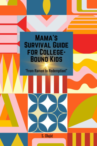 Libro: Mamaøs Survival Guide For College-bound Kids: From To