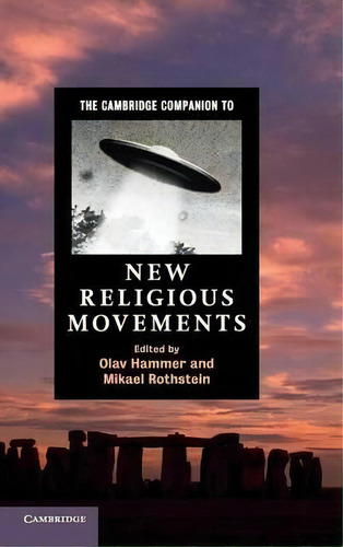 Cambridge Companions To Religion: The Cambridge Companion To New Religious Movements, De Olav Hammer. Editorial Cambridge University Press, Tapa Dura En Inglés