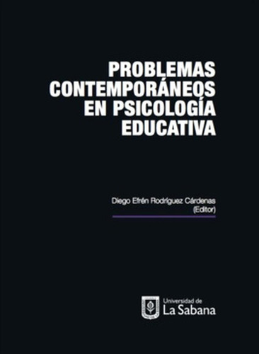 Problemas Contemporáneos En Psicología Educativa, De Diego Efrén Rodríguez. Editorial Universidad De La Sabana, Tapa Blanda, Edición 1 En Español, 2018