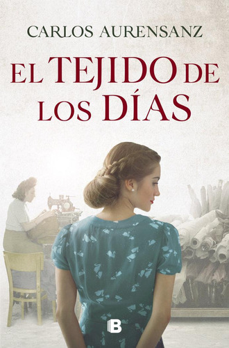 Libro: El Tejido De Los Dias. Aurensanz, Carlos. B
