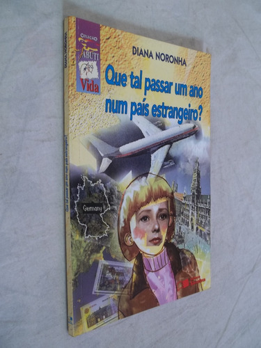 Livro - Que Tal Passar Um Ano Num País Estrangeiro? - Diana