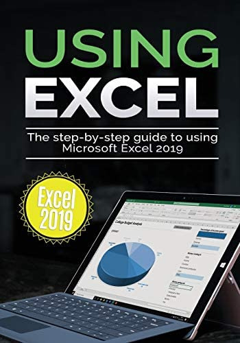 Using Excel 2019: The Step-by-step Guide To Using Microsoft Excel (using Microsoft Office), De Wilson, Kevin. Editorial Elluminet Press, Tapa Blanda En Inglés