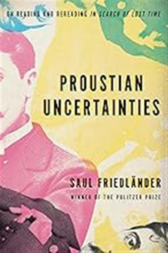 Proustian Uncertainties: On Reading And Rereading In Search 