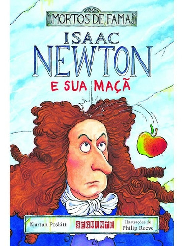 Isaac Newton E Sua Maçã: Isaac Newton E Sua Maçã, De Kjartan; Reeve, Philip. Editora Seguinte (cia Das Letras), Capa Mole, Edição 1 Em Português