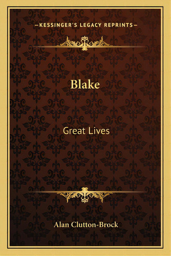 Blake: Great Lives, De Clutton-brock, Alan. Editorial Kessinger Pub Llc, Tapa Blanda En Inglés