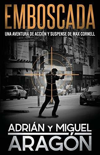 Emboscada Una Aventura De Accion Y Suspense (max..., de Aragón, Adri. Editorial Independently Published en español