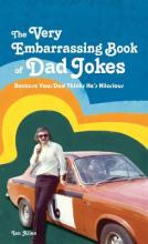 The Very Embarrassing Book Of Dad Jokes : Because Your Da...