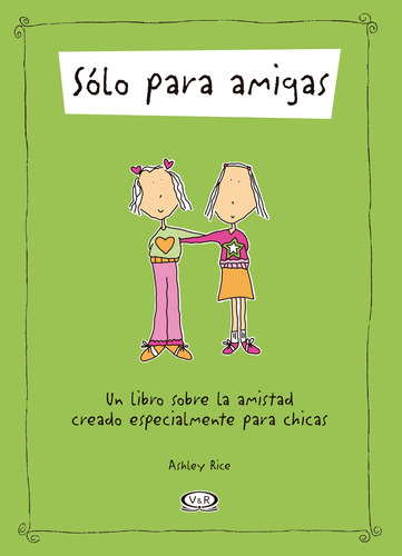 Solo para amigas: Un libro sobre la amistad creado especialmente para chicas, de Rice, Ashley. Editorial VR Editoras, tapa blanda en español, 2008