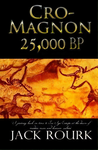 Cro-magnon 25,000 Bp, De Jack Rourk. Editorial Createspace Independent Publishing Platform, Tapa Blanda En Inglés