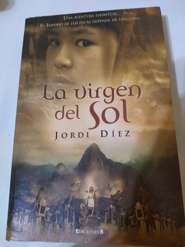 La Virgen Del Sol Jordi Diez Aventura Espiritual Inca Imperi