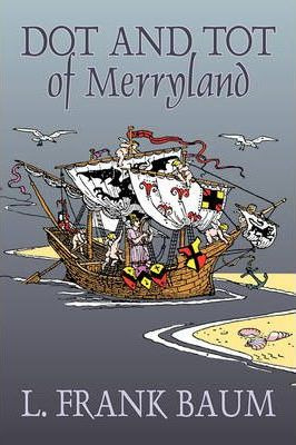 Libro Dot And Tot Of Merryland By L. Frank Baum, Fiction,...