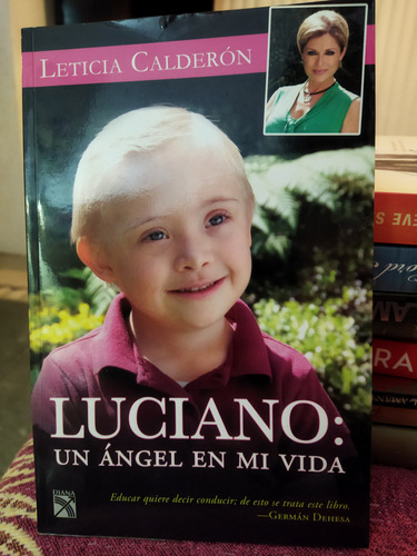 Luciano: Un Ángel En Mi Vida Leticia Calderón