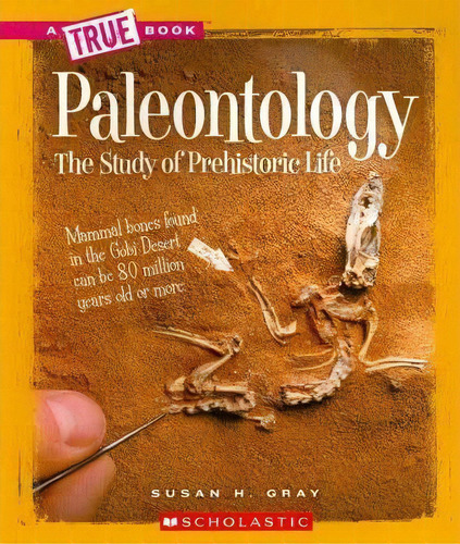 Paleontology: The Study Of Prehistoric Life, De Susan H Gray. Editorial Scholastic, Tapa Blanda En Inglés