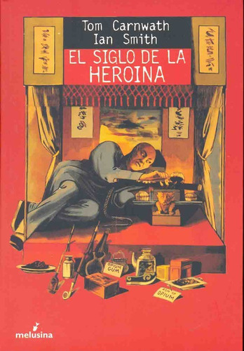 El Siglo De La Heroina, de Carnwath, Smith. Editorial Melusina, edición 1 en español