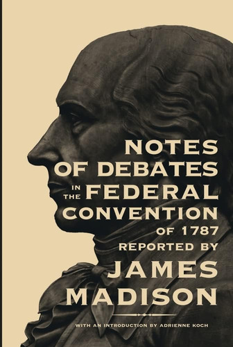 Libro Notes Of Debates In The Federal Convention 1787 Ingles