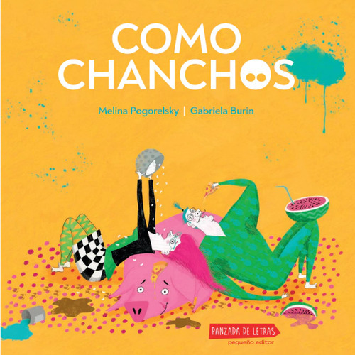 Como Chanchos, De Melina Pogorelsky. Editorial Pequeño Ed 