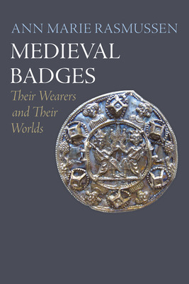 Libro Medieval Badges: Their Wearers And Their Worlds - R...